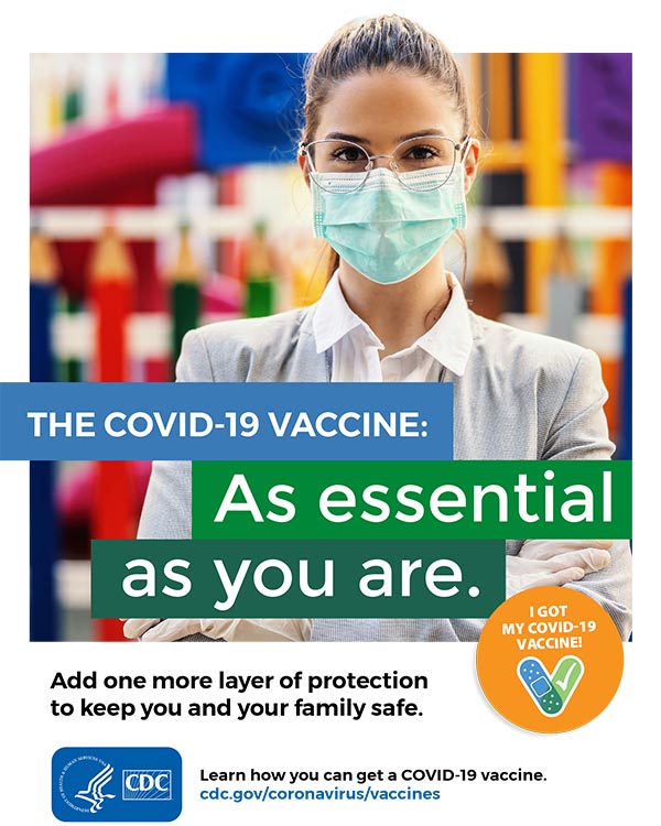 THE COVID-19 VACCINE: As essential as you are.