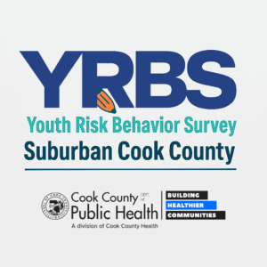 logo with the text Youth Risk Behavior Survey (YRBS) Suburban Cook County and the logo for department of Cook County Public Health including the slogan Building Healthier Communities, a division of Cook County Health