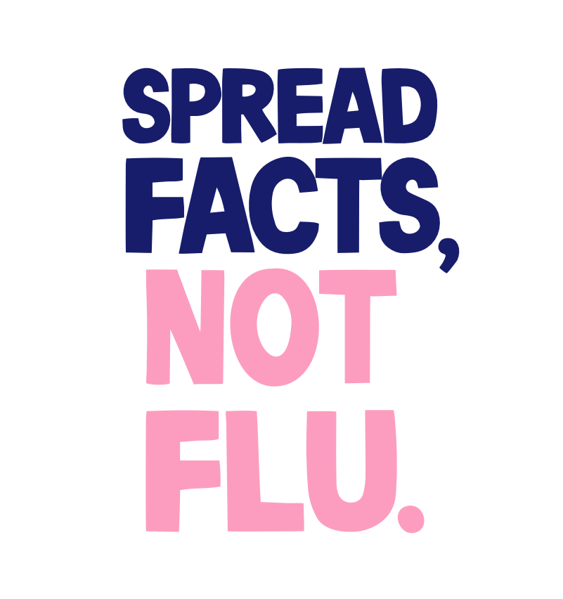Spread facts, not flu